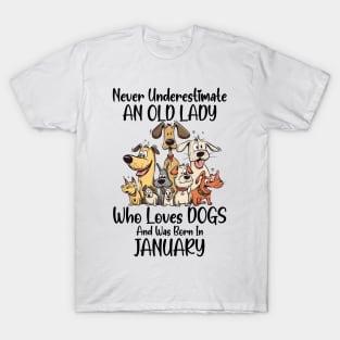 Never Underestimate An Old Lady Who Loves Dogs And Was Born In January T-Shirt